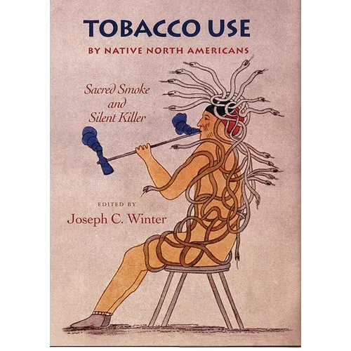 Tobacco Use by Native North Americans: Sacred Smoke and Silent Killer Volume 236