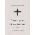 Pausas Para La Cuaresma: 40 Palabras Para 40 Días
