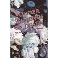 Under Sentence of Death - Or, a Criminal's Last Hours