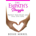 The Empath's Struggle: Protect Your Heart and Still Give Love