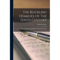 The Blickling Homilies Of The Tenth Century: From The Marquis Of Lothian's Unique Ms. A.d. 971
