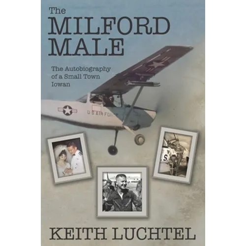 The Milford Male: The Autobiography of a Small Town Iowan