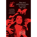Plays and Performance Texts by Women 1880-1930: An Anthology of Plays by British and American Women from the Modernist Period