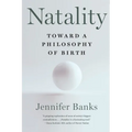 Natality: Toward a Philosophy of Birth