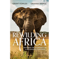 Rewilding Africa: Restoring the Wilderness on a War-Ravaged Continent