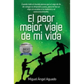 El Peor Mejor Viaje de Mi Vida: Cuando todo el mundo piensa que el viaje de fin de colegio es diversión y sexo, para mi fue un viaje sin escalas a la
