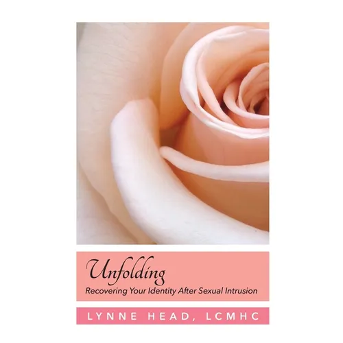 Unfolding, Recovering Your Identity After Sexual Intrusion
