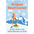 All About Mount Everest: A Kid's Guide to the Tallest Mountain on Earth