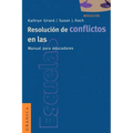 Resolucion de Conflictos en las Escuelas: Manual Para Educadores = Conflict Resolution in the Schools
