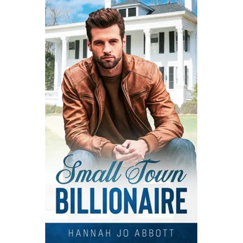 Small Town Billionaire: A Christian small town romance