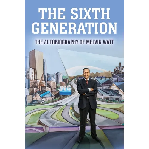 The Sixth Generation: The Autobiography of Melvin Watt
