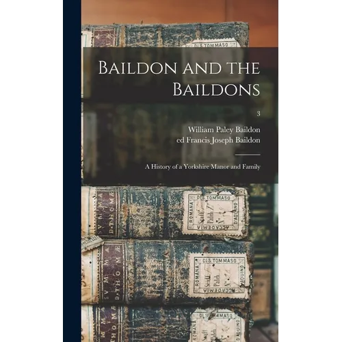 Baildon and the Baildons; a History of a Yorkshire Manor and Family; 3