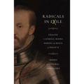 Radicals in Exile: English Catholic Books During the Reign of Philip II