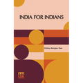 India For Indians: With Foreword By Babu Motilal Ghose
