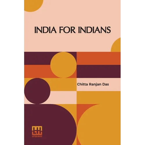 India For Indians: With Foreword By Babu Motilal Ghose
