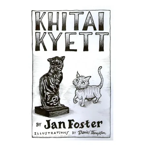 Khitai Kyett: A tale of harrowing adventures, dauntless courage, and preternatural cleverness, for cats and those who serve them