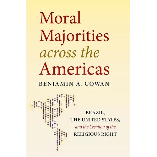 Moral Majorities Across the Americas: Brazil, the United States, and the Creation of the Religious Right