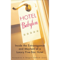Hotel Babylon: Inside the Extravagance and Mayhem of a Luxury Five-Star Hotel