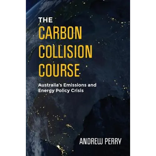 The Carbon Collision Course: Australia's Emissions and Energy Policy Crisis
