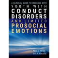 A Clinical Guide to Working with Youth with Conduct Disorders and Limited Prosocial Emotions