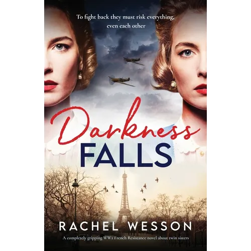 Darkness Falls: A completely gripping WW2 French Resistance novel about twin sisters