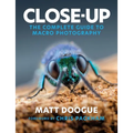 Close-Up: The Complete Guide to Macro Photography