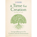 A Time for Creation 2nd Edition: Liturgical Resources for Creation and the Environment