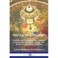 Notes of a Pianist: During His Professional Tours in the United States, Canada, the Antilles and South America