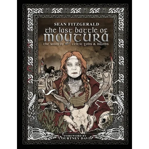 The Last Battle Of Moytura: The Wars of Celtic Gods and Druids