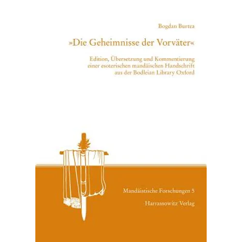 Die Geheimnisse Der Vorvater: Edition, Ubersetzung Und Kommentierung Einer Esoterischen Mandaischen Handschrift Aus Der Bodleian Library Oxford