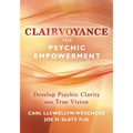 Clairvoyance for Psychic Empowerment: Develop Psychic Clarity & True Vision