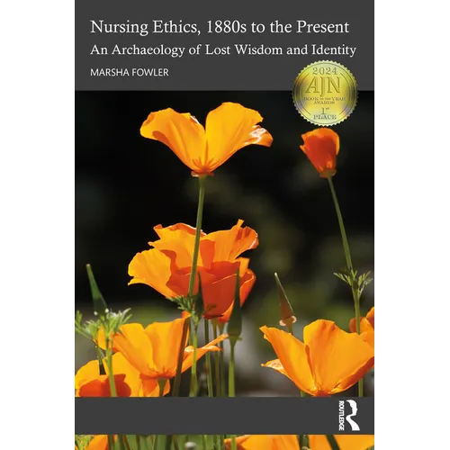 Nursing Ethics, 1880s to the Present: An Archaeology of Lost Wisdom and Identity