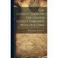 The Constitution of the United States Compared With our Own