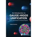 Introduction to Gauge-Higgs Unification, An: Extra Dimensions in Particle Physics
