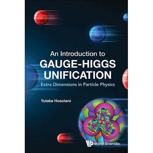 Introduction to Gauge-Higgs Unification, An: Extra Dimensions in Particle Physics