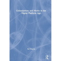 Globalization and Media in the Digital Platform Age