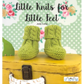 Little Knits for Little Feet: 30 New Baby Booties