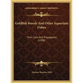 Goldfish Breeds And Other Aquarium Fishes: Their Care And Propagation (1908)