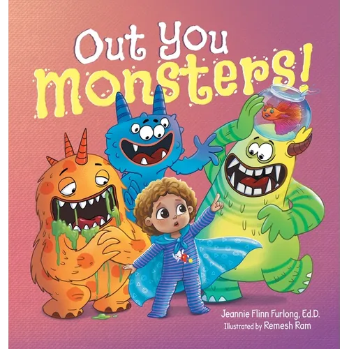 Out You Monsters!: A Children's Picture Book About Facing Fear for Kids Ages 4-8