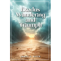 Exodus Wandering and Triumph