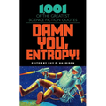 Damn You, Entropy!