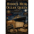 The Hidden Heir of the Ocean Queen: A 1930s Cruise Ship Detective Puzzle Book Featuring Logic Clues, Deduction Challenges & an Inheritance Mystery