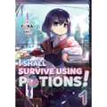 I Shall Survive Using Potions! Volume 1 (Light Novel): Volume 1