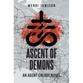 Ascent of Demons: An Agent Cready Novel