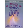 Healing Visualizations: Creating Health Through Imagery