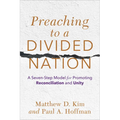 Preaching to a Divided Nation: A Seven-Step Model for Promoting Reconciliation and Unity