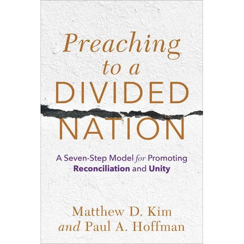 Preaching to a Divided Nation: A Seven-Step Model for Promoting Reconciliation and Unity