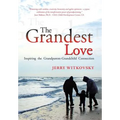 The Grandest Love: Inspiring the Grandparent-Grandchild Connection