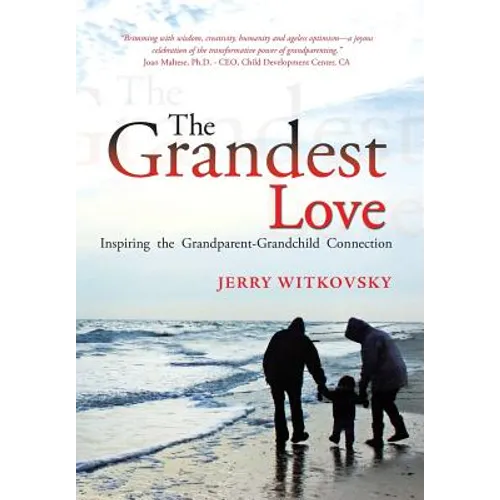 The Grandest Love: Inspiring the Grandparent-Grandchild Connection