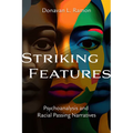 Striking Features: Psychoanalysis and Racial Passing Narratives